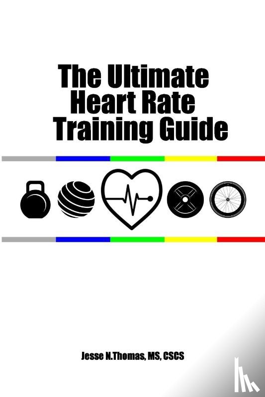 Thomas, Jesse N - The Ultimate Heart Rate Training Guide