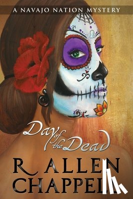 Chappell, R. Allen - Day of the Dead: A Navajo Nation Mystery