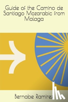 Ramirez, Bernabe - Guide of the Camino de Santiago Mozarabic from Malaga