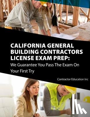 Contractor Education Inc - California Contractors License Exam Prep: We Guarantee You Pass The Exam On Your First Try