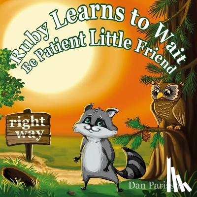 Parisson, Dan - Ruby Learns to Wait: (Bedtime story about a little Raccoon who learn patience and good manners, Picture Books, Preschool Books, Ages 3-8, B