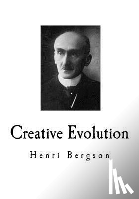 Mitchell, Arthur - Creative Evolution: Henri Bergson