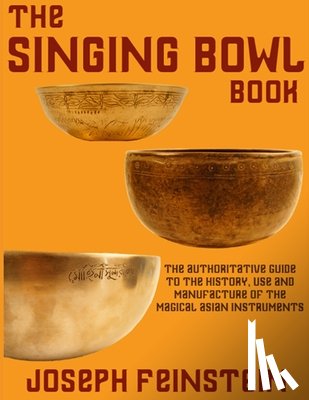 Feinstein, Joseph - The Singing Bowl Book: 8.5"x11" Coffee Table Edition w/ 140 Color Photos