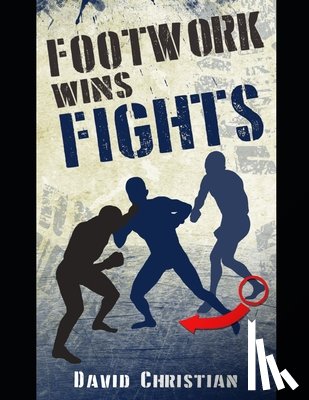 Christian, David - Footwork Wins Fights