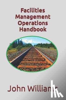 Williams, John (University of Cambridge) - Facilities Management Operations Handbook