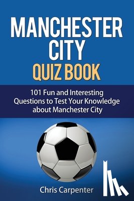 Carpenter, Chris - Manchester City Quiz Book