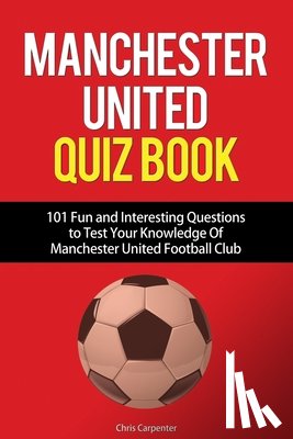 Carpenter, Chris - Manchester United Quiz Book