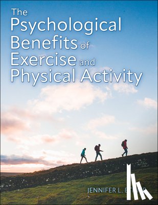 Etnier, Jennifer L. - The Psychological Benefits of Exercise and Physical Activity