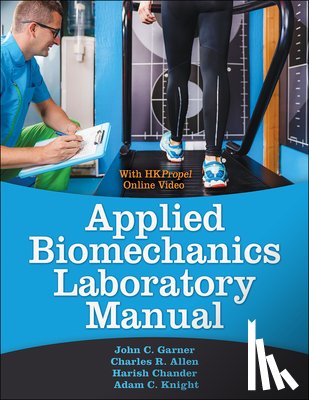 Garner, John C., Allen, Charles, Chander, Harish, Knight, Adam C. - Applied Biomechanics Lab Manual