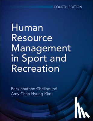 Chelladurai, Packianathan, Kim, Amy Chan Hyung - Human Resource Management in Sport and Recreation