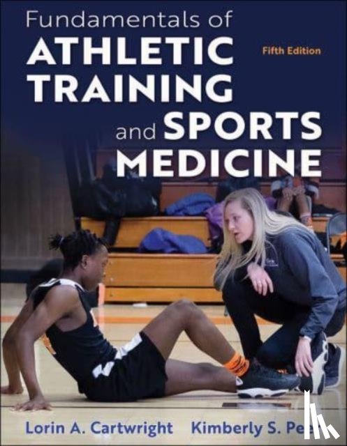 Cartwright, Lorin A., Peer, Kimberly S. - Fundamentals of Athletic Training and Sports Medicine