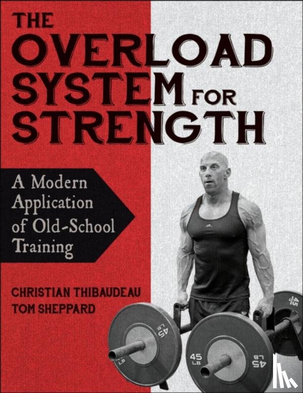 Thibaudeau, Christian, Sheppard, Tom - The Overload System for Strength