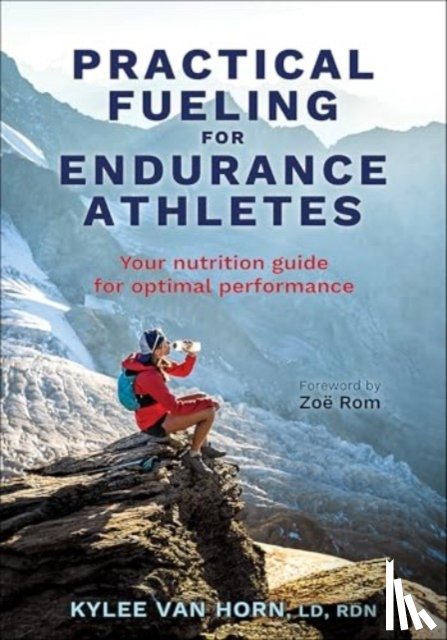 Van Horn, Kylee - Practical Fueling for Endurance Athletes