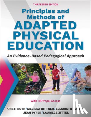 Roth, Kristi, Bittner, Melissa, Foster, Elizabeth, Pyfer, Jean - Principles and Methods of Adapted Physical Education