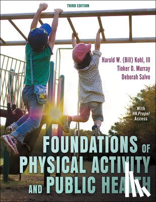 Kohl, Harold W., Murray, Tinker D., Salvo, Deborah - Foundations of Physical Activity and Public Health