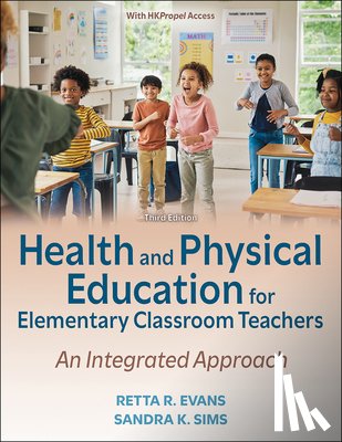 Evans, Retta R., Sims, Sandra K. - Health and Physical Education for Elementary Classroom Teachers