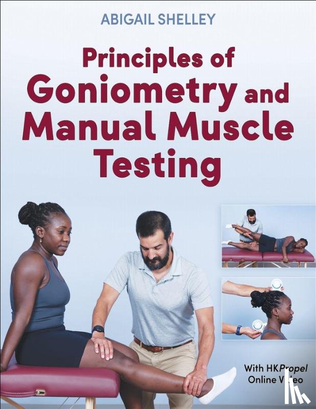 Shelley, Abigail - Principles of Goniometry and Manual Muscle Testing