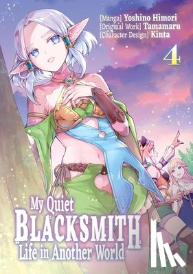 piyo, Himori, Yoshino - My Quiet Blacksmith Life in Another World: Volume 4 (Manga)