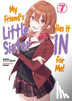 mikawaghost - My Friend's Little Sister Has It In For Me! Volume 7