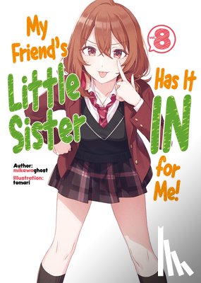mikawaghost - My Friend's Little Sister Has It In For Me! Volume 8