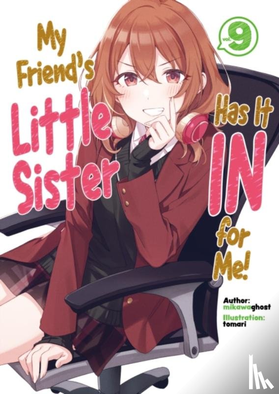 mikawaghost - My Friend's Little Sister Has It In For Me! Volume 9