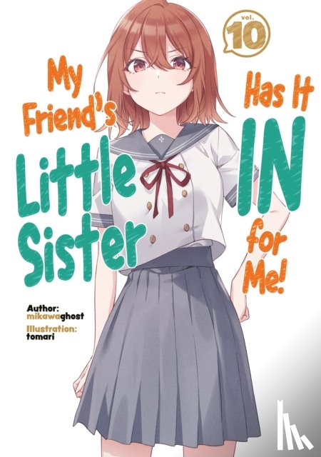 Owen-Burns, Alexandra, Mikawaghost, Mikawaghost, tomari, Tomari - My Friend's Little Sister Has It In For Me! Volume 10 (Light Novel)