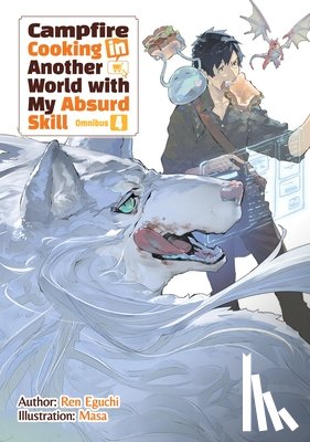 Chen, Kevin, Masa, Eguchi, Ren - Campfire Cooking in Another World With My Absurd Skill: Omnibus 4 (Light Novel)