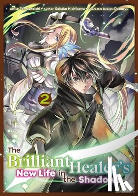 Camilla, L., Hishikawa, Sakaku, Junoichi, Ten - The Brilliant Healer's New Life in the Shadows: Volume 2 (Manga)