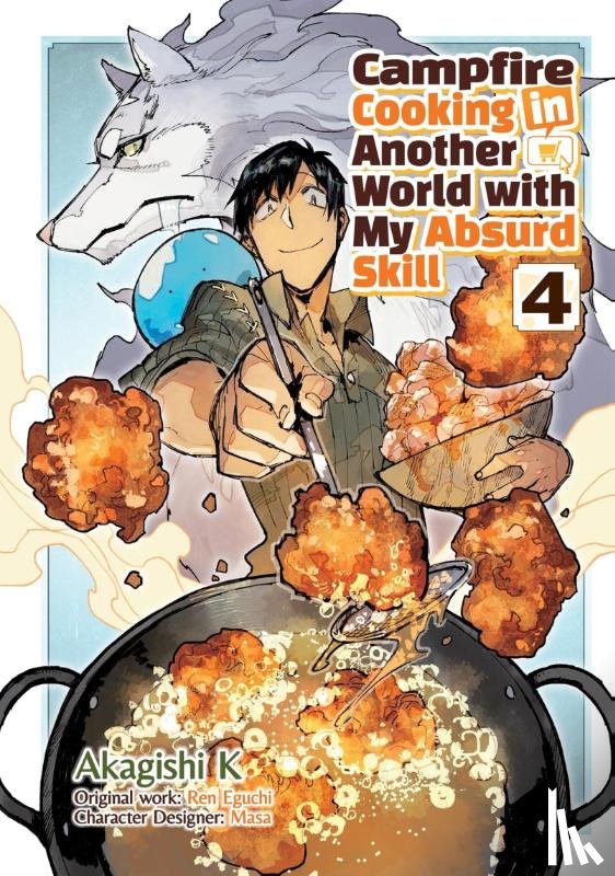 K, Akagishi Akagishi, Chen, Kevin Kevin, Eguchi, Ren - Campfire Cooking in Another World With My Absurd Skill: Volume 4 (Manga)