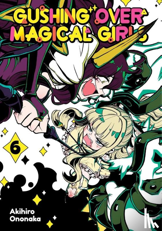 Ononaka, Akihiro, N., Mikey - Gushing over Magical Girls: Volume 6 (Manga)