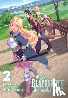 Kinta, Liu, Linda, Tamamaru - My Quiet Blacksmith Life in Another World: Volume 2 (Light Novel)