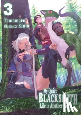 Kinta, Liu, Linda, Tamamaru - My Quiet Blacksmith Life in Another World: Volume 3 (Light Novel)