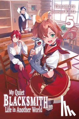 Kinta, Liu, Linda, Tamamaru - My Quiet Blacksmith Life in Another World: Volume 5 (Light Novel)