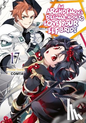Teshima, Fuminori - An Archdemon's Dilemma: How to Love Your Elf Bride: Volume 17 (Light Novel)
