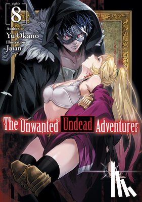 Okano, Yu - The Unwanted Undead Adventurer (Light Novel): Volume 8