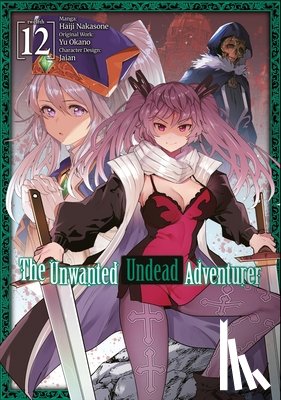 Okano, Yu - The Unwanted Undead Adventurer (Manga): Volume 12