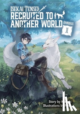 McKnight, Andria, Kenichi, Nem - Isekai Tensei: Recruited to Another World: Omnibus 1 (Light Novel)