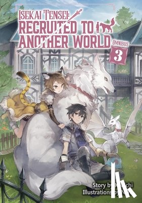 McKnight, Andria, Kenichi, Nem - Isekai Tensei: Recruited to Another World: Omnibus 3 (Light Novel)