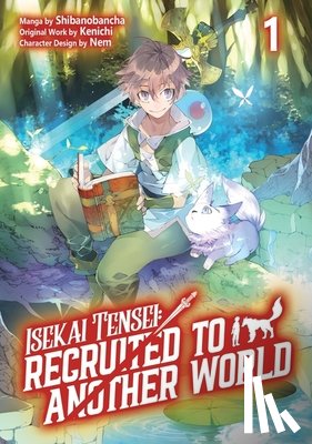 McKnight, Andria, Kenichi, Shibanobancha - Isekai Tensei: Recruited to Another World: Volume 1 (Manga)
