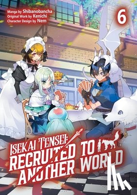 McKnight, Andria, Kenichi, Shibanobancha - Isekai Tensei: Recruited to Another World: Volume 6 (Manga)