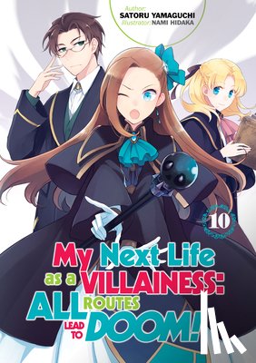 Yamaguchi, Satoru - My Next Life as a Villainess: All Routes Lead to Doom! Volume 10