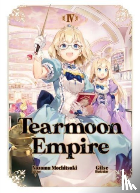 Mochitsuki, Nozomu - Tearmoon Empire: Volume 4