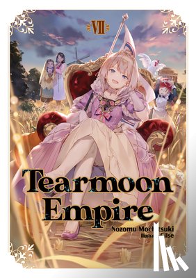 Mochitsuki, Nozomu - Tearmoon Empire: Volume 7