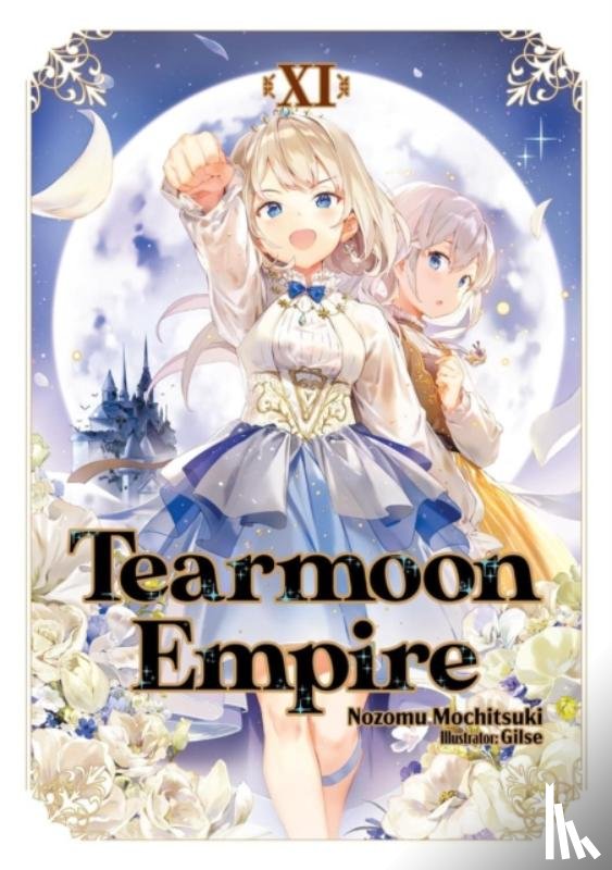 Gilse, Willette, Madeleine, Mochitsuki, Nozomu - Tearmoon Empire: Volume 11 (Light Novel)