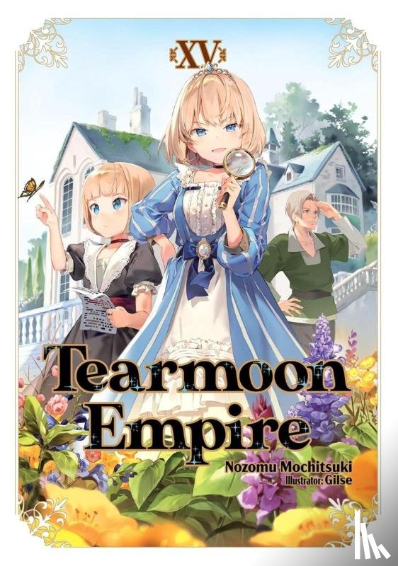 Gilse, Willette, Madeleine, Mochitsuki, Nozomu - Tearmoon Empire: Volume 15 (Light Novel)