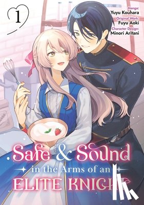 Chen, Dawson, Aoki, Fuyu Fuyu, Kouhara, Yuyu Yuyu - Safe & Sound in the Arms of an Elite Knight: Volume 1 (Manga)