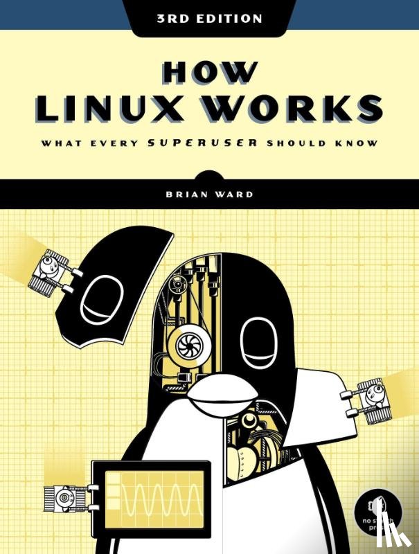 Ward, Brian - How Linux Works, 3rd Edition