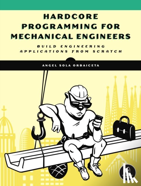 Sola, Angel - Hardcore Programming for Mechanical Engineers