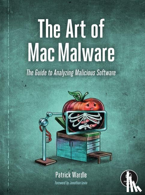 Wardle, Patrick - The Art of Mac Malware, Volume 1