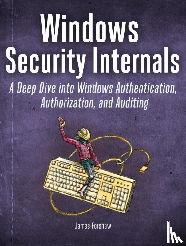Forshaw, James - Windows Security Internals